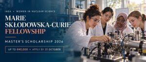 IAEA Marie Skłodowska-Curie Fellowship 2026 | Up to €40,000 for Women in Nuclear Science